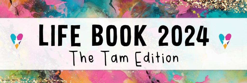 Life Book 2024 - Tam Edition Archives - Willowing Arts